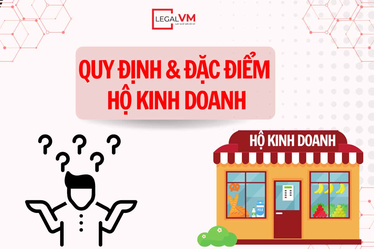 Đặc điểm hộ kinh doanh và lưu ý pháp lý quan trọng