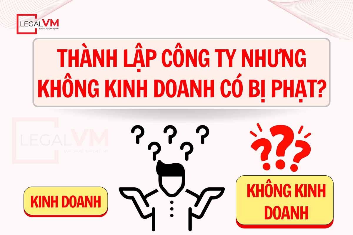 thành lập công ty nhưng không kinh doanh có bị phạt không