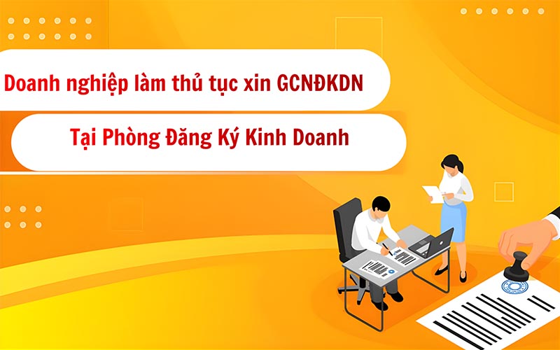 Doanh nghiệp nộp hồ sơ đăng ký GCNĐKDN tại Phòng Đăng ký kinh doanh