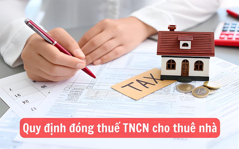 Quy định đóng thuế TNCN khi cá nhân cho thuê nhà