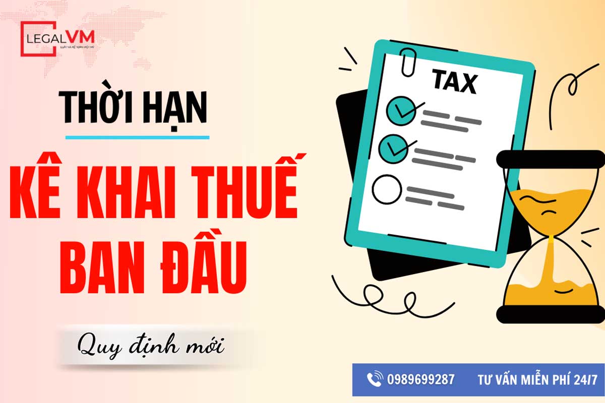 Thời hạn kê khai thuế ban đầu là bao lâu