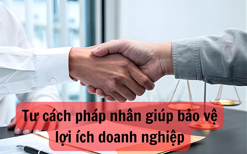 Có tư cách pháp nhân là lợi thế của doanh nghiệp
