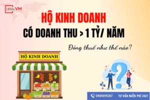 hộ kinh doanh có doanh thu trên 1 tỷ nộp thuế bao nhiêu