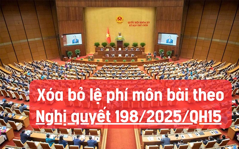 Nghị quyết 198/2025/QH15 đuy định xóa bỏ lệ phí môn bài