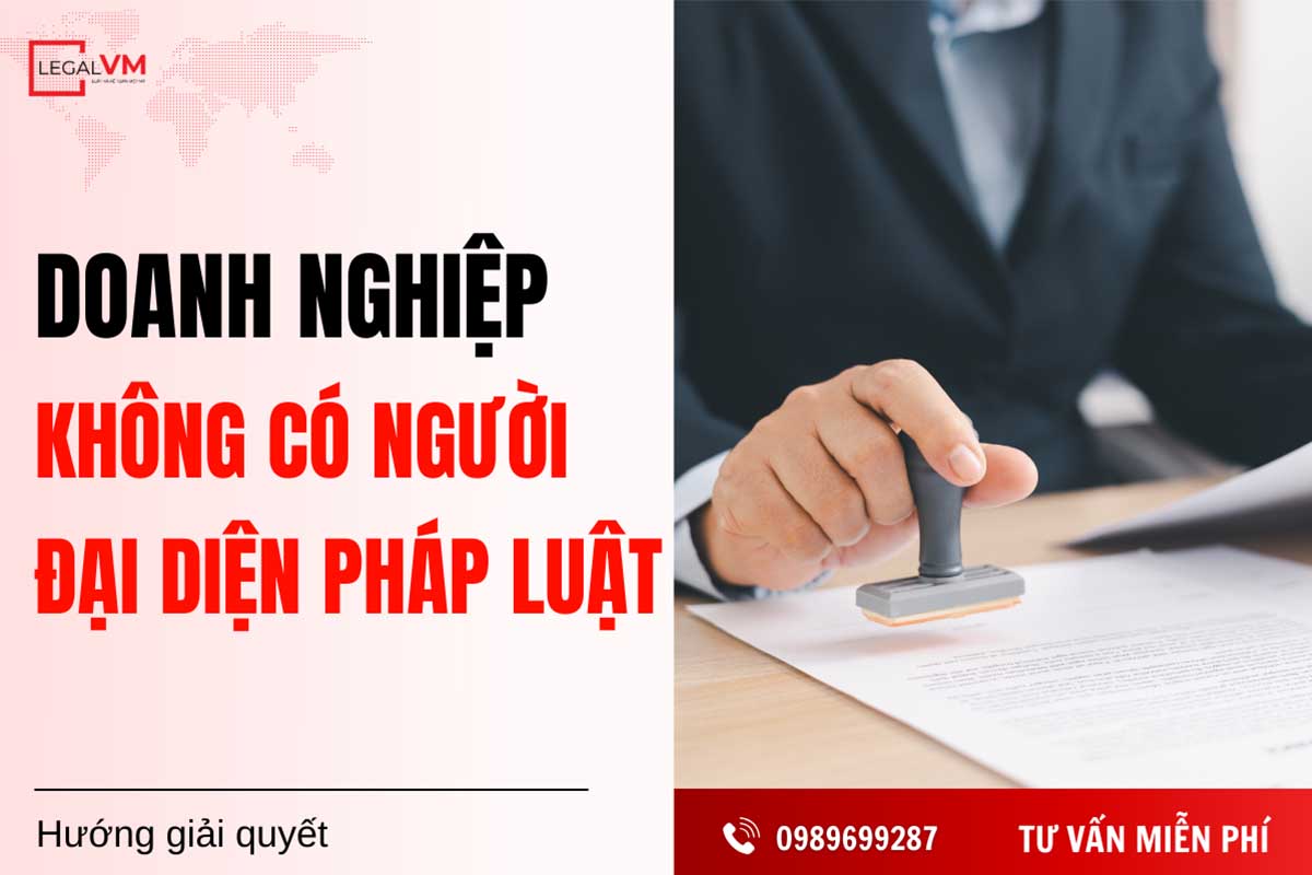 Doanh nghiệp không có người đại diện pháp luật