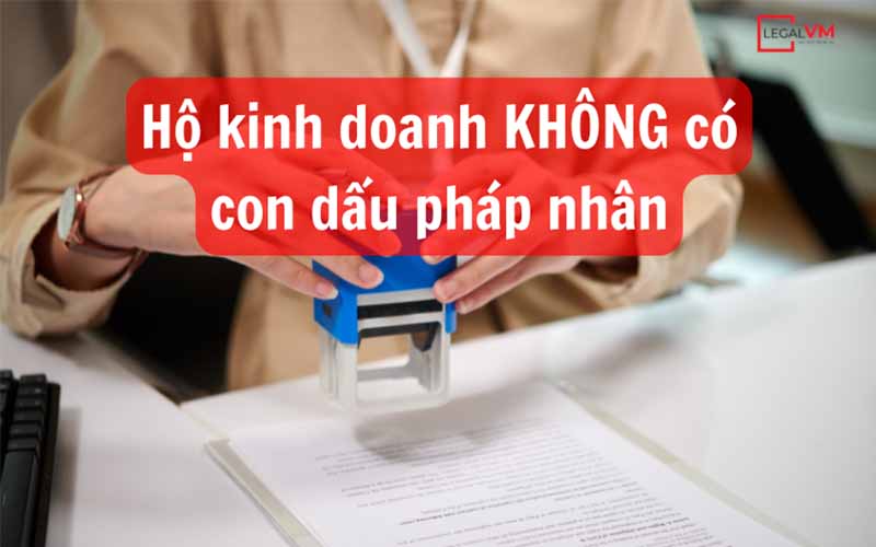 Hộ kinh doanh không có con dấu pháp nhân