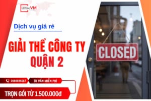Dịch vụ giải thể công ty quận 2 giá rẻ uy tín