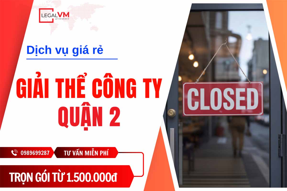Dịch vụ giải thể công ty quận 2 giá rẻ uy tín